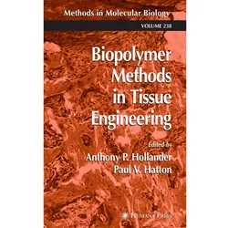 Biopolymer Methods in Tissue Engineering, Fachbücher von Anthony P. Hollander, Paul V. Hatton