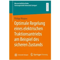 Optimale Regelung eines elektrischen Traktionsantriebs am Beispiel des sicheren Zustands, Fachbücher von Philipp Wagner