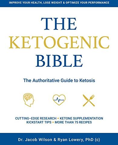 Jacob Wilson - The Ketogenic Bible: The Authoritative Guide to Ketosis - Preis vom 04.10.2026 03:51:26 h