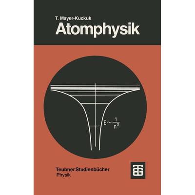 Atomphysik, Taschenbuch von Theo Mayer-Kuckuk, Vieweg & Teubner, 978-3-519-33042-4