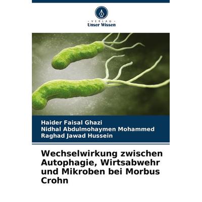 Wechselwirkung zwischen Autophagie, Wirtsabwehr und Mikroben bei Morbus Crohn, Taschenbuch von Haider Faisal Ghazi,Nidhal Abdulmohaymen
