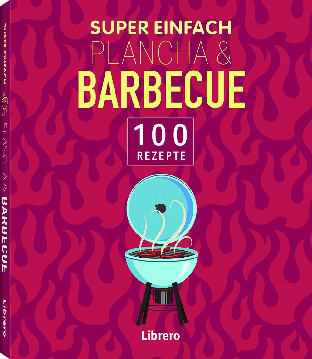 Super Einfach Plancha & Barbecue: 100 Rezepte - Preis vom 30.09.2026 09:01:18 h
