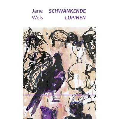 Schwankende Lupinen, Gebundene Ausgabe von Jane Wels, BoD – Books on Demand, 978-3-7597-2115-0