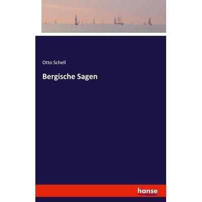 Bergische Sagen, Taschenbuch von Otto Schell, Hansebooks, 978-3-7411-0595-1