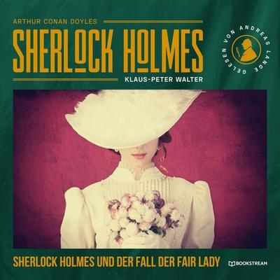 Sherlock Holmes und der Fall der Fair Lady - Arthur Conan Doyle,Klaus-Peter Walter, Audio, 9783991405245