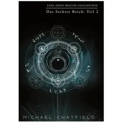 Chatfield:Das Sechste Reich: Teil 2, Belletristik von Michael Chatfield