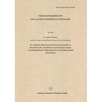 Ein einfaches ökonometrisches Dezisionsmodell zur Beurteilung der quantitativen Auswirkungen einiger wirtschaftspolitischer Maßnahmen für die