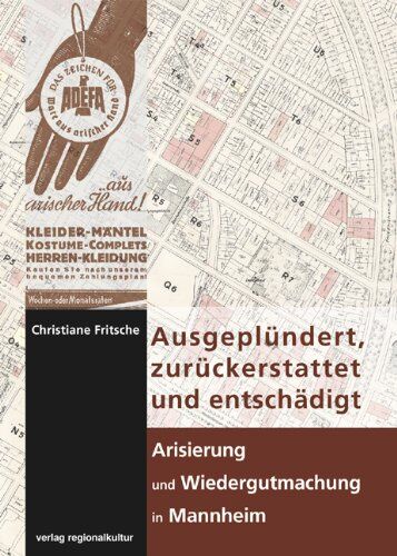 Christiane Fritsche - Ausgeplündert, zurückerstattet und entschädigt - Arisierung und Wiedergutmachung in Mannheim - Preis vom 09.10.2026 07:28:09 h
