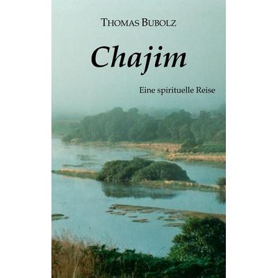 Chajim, Taschenbuch von Thomas Bubolz, BoD – Books on Demand, 978-3-8370-4868-1