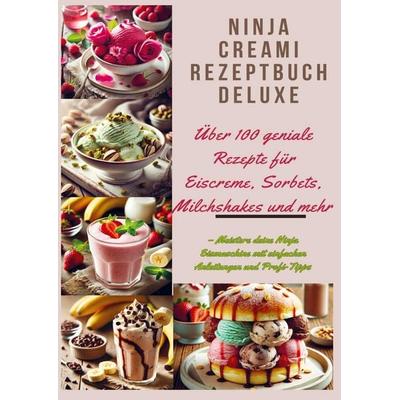Ninja Creami Rezeptbuch Deluxe: Über 100 geniale Rezepte für Eiscreme, Sorbets, Milchshakes und mehr, Taschenbuch von Marie Cremona, Bookmundo,