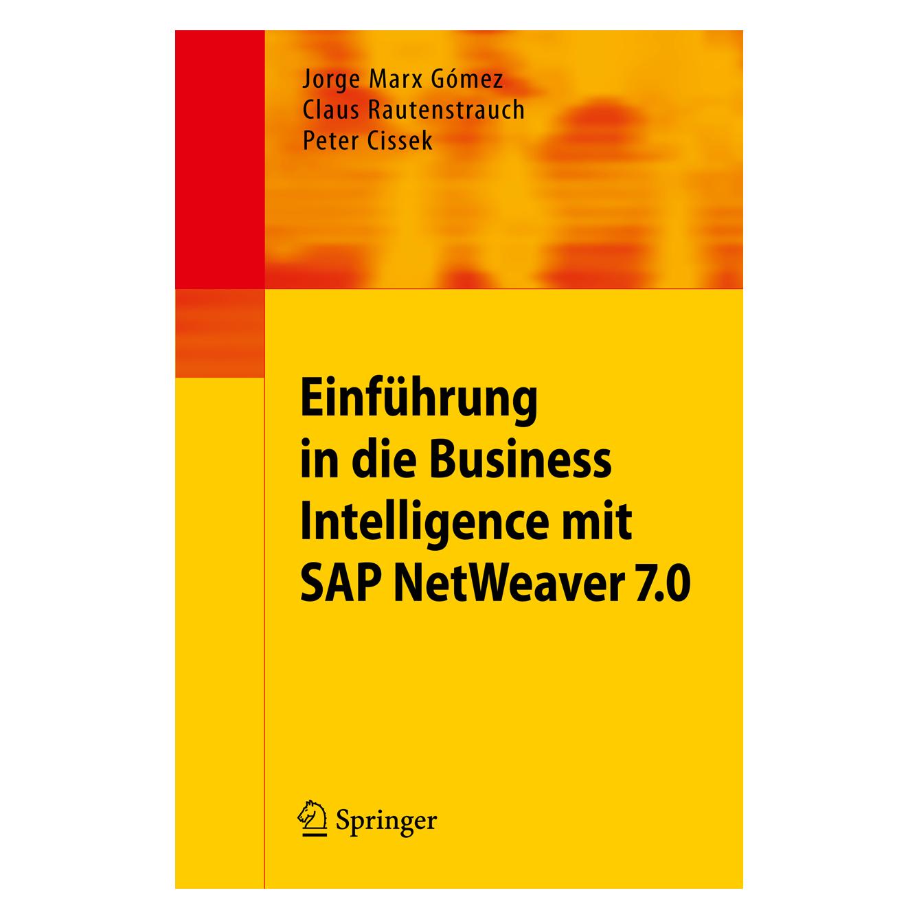 Springer Einführung in die Business Intelligence mit SAP NetWeaver 7.0 (Deutsch, Softcover, Claus Rautenstrauch, Jorge Marx Gómez, Peter Cissek) (7215593)