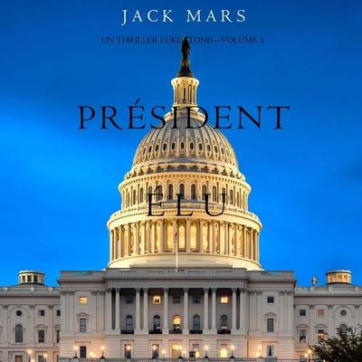 Président Élu (Un thriller Luke Stone – Volume 5) - Jack Mars, Audio, 9781094341545