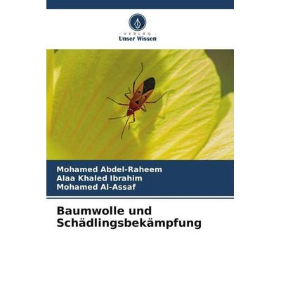 Baumwolle und Schädlingsbekämpfung, Taschenbuch von Mohamed Abdel-Raheem,Alaa Khaled Ibrahim,Mohamed Al-Assaf, Verlag Unser Wissen, 978-620-5-15006-1