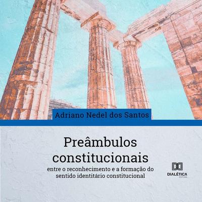 Preâmbulos constitucionais - Adriano Nedel Dos Santos, Audio, 9786525222486
