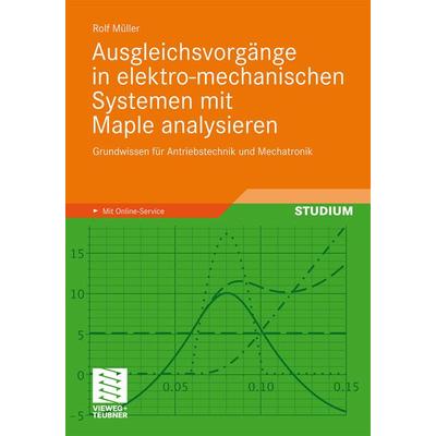 Ausgleichsvorgänge in elektro-mechanischen Systemen mit Maple analysieren, Taschenbuch von Rolf Müller, Vieweg & Teubner, 978-3-8348-1217-9