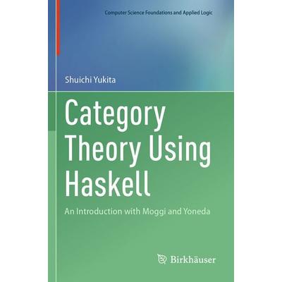 Category Theory Using Haskell, Taschenbuch von Shuichi Yukita, Springer, 978-3-031-68540-8