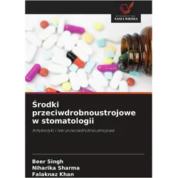 ¿rodki przeciwdrobnoustrojowe w stomatologii, Fachbücher von Niharika Sharma, Beer Singh, Falaknaz Khan