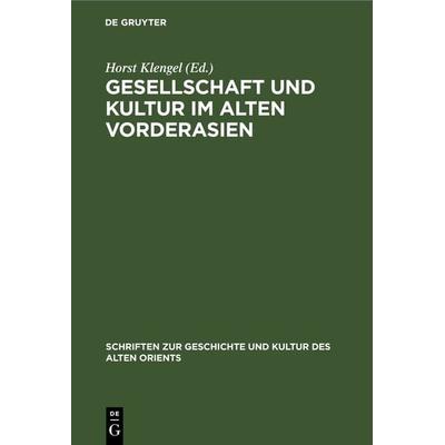 Gesellschaft und Kultur im alten Vorderasien, Gebundene Ausgabe von , De Gruyter, 978-3-11-230967-4