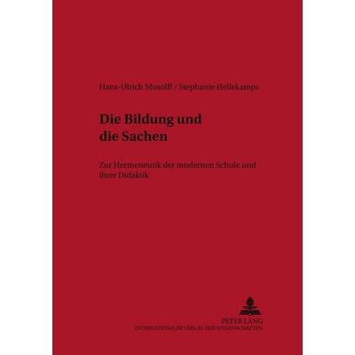 Die Bildung und die Sachen, Taschenbuch von Hans-Ulrich Musolff,Stephanie Hellekamps, Peter Lang GmbH, Internationaler Verlag der Wissenschaften,