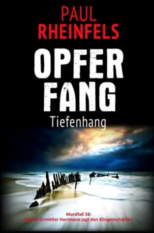 Paul Rheinfels - OPFERFANG Tiefenhang: Mordfall 38: Spezialermittler Hartmann jagt den Klingenschärfer! - Preis vom 30.09.2026 22:30:23 h