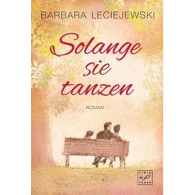 Solange sie tanzen, Taschenbuch von Barbara Leciejewski, Tinte & Feder