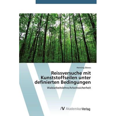 Reissversuche mit Kunststoffseilen unter definierten Bedingungen, Taschenbuch von Henning Däwes, AV Akademikerverlag, 978-3-639-72295-6