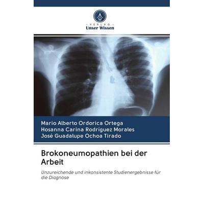 Brokoneumopathien bei der Arbeit, Taschenbuch von Mario Alberto Ordorica Ortega,Hosanna Carina Rodríguez Morales,José Guadalupe Ochoa Tirado, BoD -