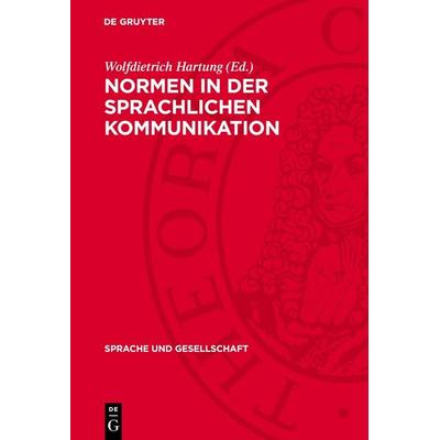 Normen in der sprachlichen Kommunikation, Gebundene Ausgabe von , De Gruyter, 978-3-11-270648-0