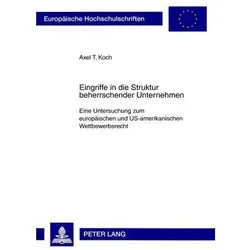 Eingriffe in die Struktur beherrschender Unternehmen, Fachbücher von Axel Koch