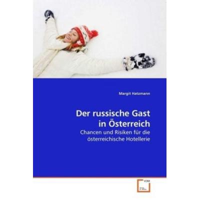 Hatzmann, M: Der russische Gast in Österreich, Taschenbuch von Margit Hatzmann, VDM, 978-3-639-08754-3