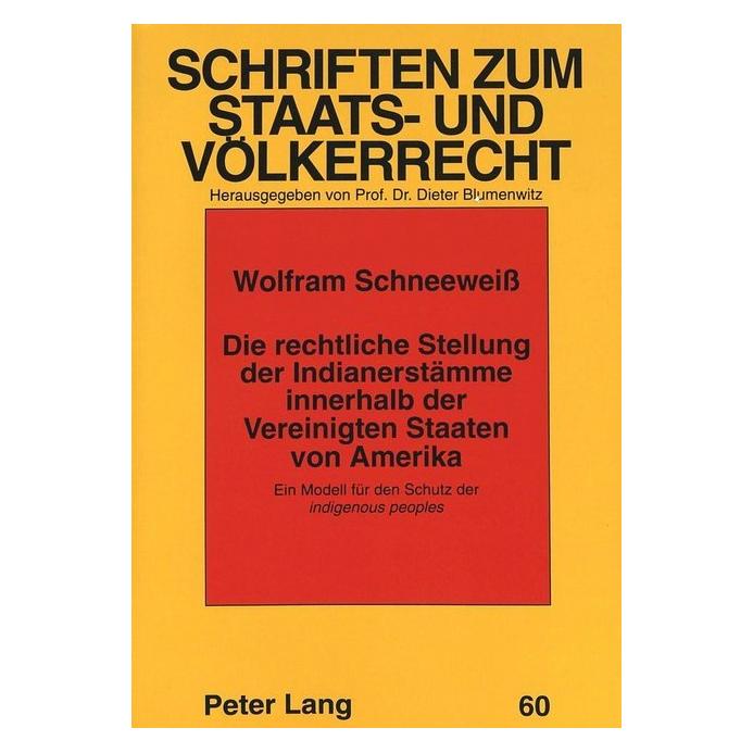 Peter Lang Die rechtliche Stellung der Indianerstämme innerhalb der Vereinigten Staaten von Amerika (Deutsch, Softcover, Wolfram Schneeweiss) (56033768)
