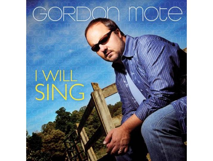 GORDON MOTE-I WILL SING