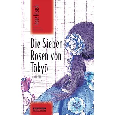 Die Sieben Rosen von Tokyo, Gebundene Ausgabe von Hisashi Inoue, Bebra verlag, 978-3-86124-917-7