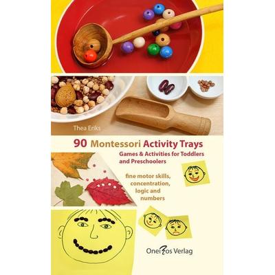 90 Montessori Activity Trays. Fine Motor Skills, Concentration, Logic and Numbers, Taschenbuch von Thea Eriks, Oneiros Verlag, 978-3-949642-02-9