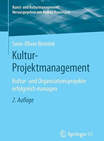 Sven-Oliver Bemme - Kultur-Projektmanagement: Kultur- und Organisationsprojekte erfolgreich managen (Kunst- und Kulturmanagement) - Preis vom 09.10.2026 07:28:09 h