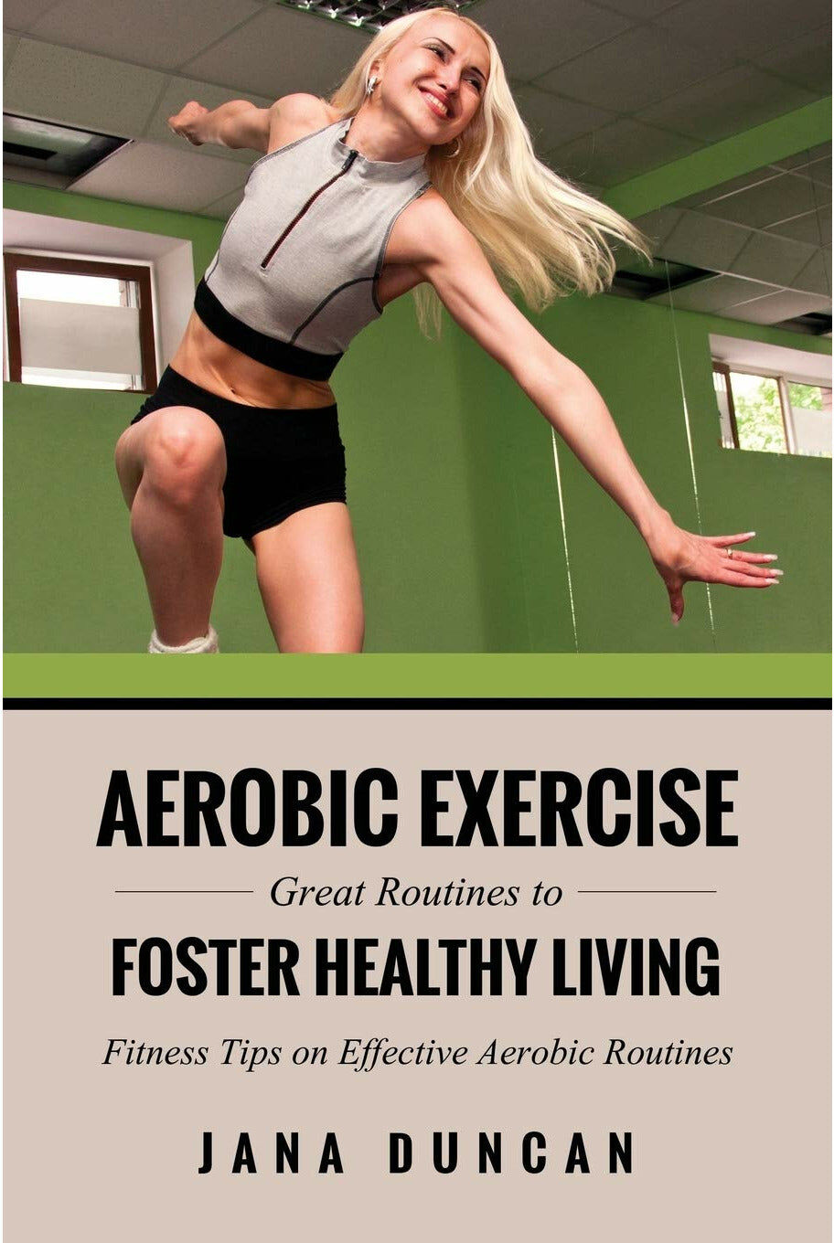 Speedy Publishing LLC Aerobic Exercise : Great Routines to Foster Healthy Living by Jana Duncan