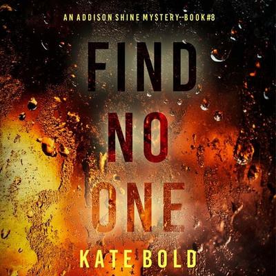 Find No One (An Addison Shine FBI Suspense Thriller—Book 8) - Kate Bold, Audio, 9798341580572