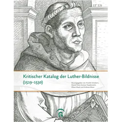 Kritischer Katalog der Luther-Bildnisse (1519-1530), Fachbücher von Anselm Schubert, Daniel Görres, Thomas Klinke, Wibke Ottweiler, Amalie Hänsch, Aline Sindel, Andreas Maier, Daniel Hess, Gunnar Heydenreich, Oliver Mack