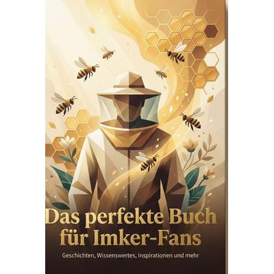 Das perfekte Buch für Imker-Fans, Gebundene Ausgabe von Luca Schulz, BoD - Books on Demand, 978-3-695-37384-0