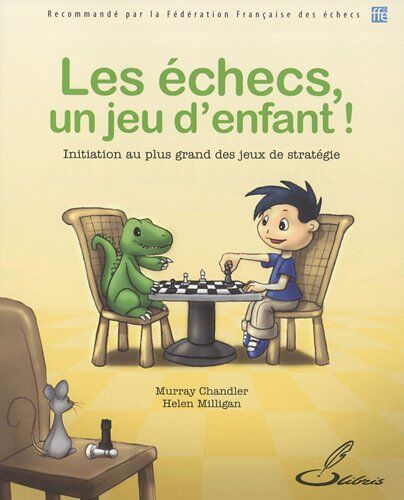 Murray Chandler - Les échecs, un jeu d'enfant ! : initiation au plus grand des jeux de stratégie - Preis vom 17.10.2026 19:25:27 h