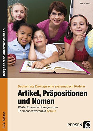 Maria Stens - Artikel, Präpositionen und Nomen - Schule 3/4: Weiterführende Übungen zum Themenschwerpunkt Schule (3. und 4. Klasse) (Deutsch als Zweitsprache syst. fördern) - Preis vom 06.10.2026 07:26:00 h