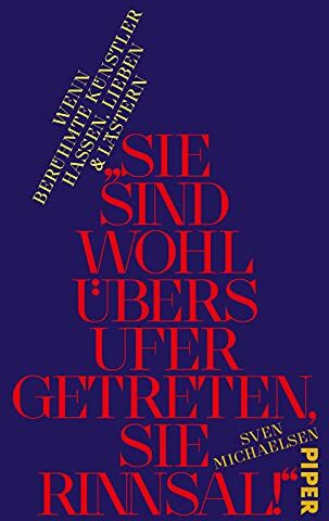 Sven Michaelsen - »Sie sind wohl übers Ufer getreten, Sie Rinnsal!«: Wenn berühmte Künstler hassen, lieben und lästern - Preis vom 19.10.2026 19:33:35 h