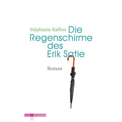 Die Regenschirme des Erik Satie, Gebundene Ausgabe von Stéphanie Kalfon, Freies Geistesleben, 978-3-7725-3004-3