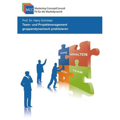 Team- und Projektmanagement gruppendynamisch praktizieren, Taschenbuch von Harry Schröder, Schröder Consulting, 978-3-95851-035-7