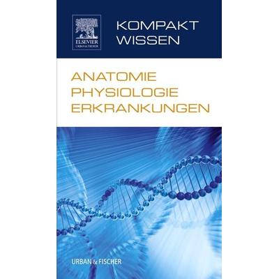 Kompaktwissen Anatomie Physiologie Erkrankungen, Taschenbuch von , Urban & Fischer in Elsevier, 978-3-437-26783-3