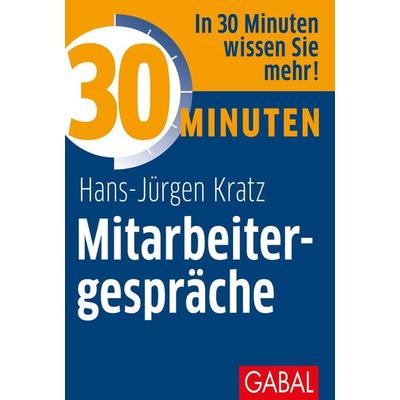 30 Minuten Mitarbeitergespräche, Taschenbuch von Hans-Jürgen Kratz, Gabal, 978-3-86936-298-4
