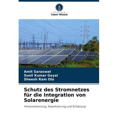 Schutz des Stromnetzes für die Integration von Solarenergie, Taschenbuch von Amit Saraswat,Sunil Kumar Goyal,Sheesh Ram Ola, Verlag Unser Wissen,
