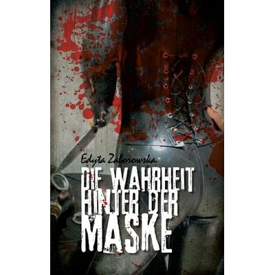 Die Wahrheit hinter der Maske, Taschenbuch von Edyta Zaborowska, BoD – Books on Demand, 978-3-7322-8818-2