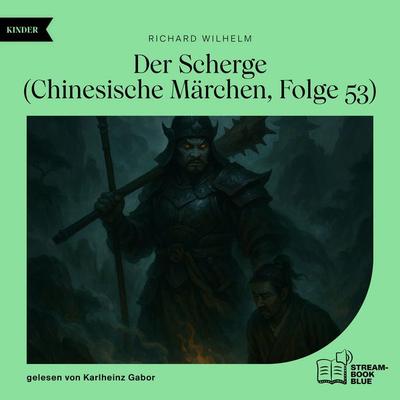 Der Scherge (Chinesische Märchen, Folge 53) - Richard Wilhelm, Audio, 9783711935946