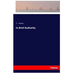 In Brief Authority, Belletristik von F Anstey